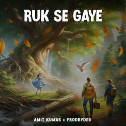 Ruk Se Gaye-EwdZXk0DenU