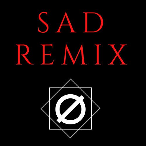 Sad Remix