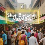 Shor Baazaar - Mumbai