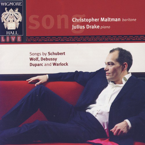 Songs by Schubert, Wolf, Debussy, Duparc, And Warlock - Wigmore Hall Live
