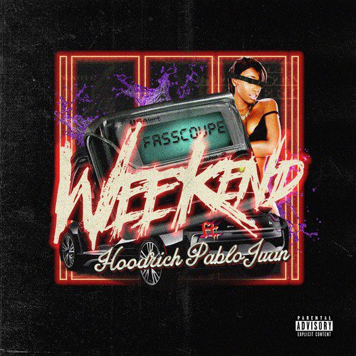 Weekend (feat. Hoodrich Pablo Juan)