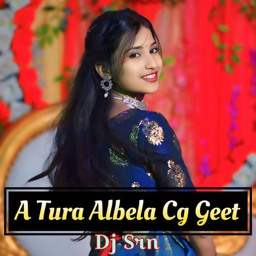A Tura Albela Cg Geet