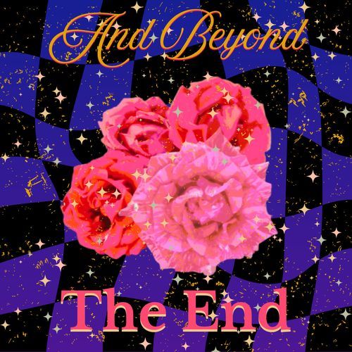 And Beyond the End
