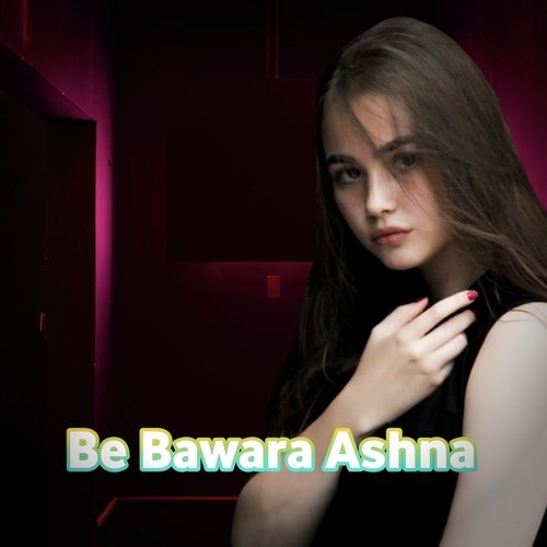 Be Bawara Ashna