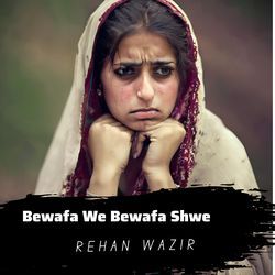 Bewafa We Bewafa Shwe-HCk8W0Rgb1Y