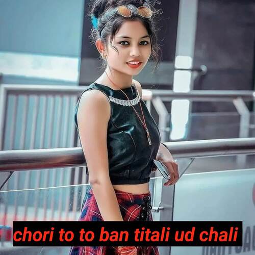 Chori to to ban titali ud chali