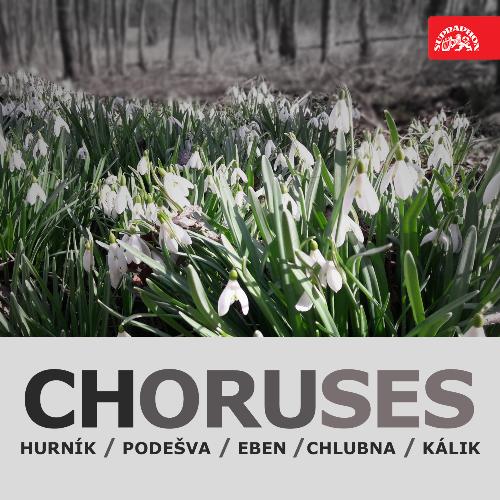 Choruses (Hurník, Podešva. Eben, Chlubna, Kálik)