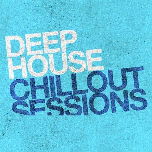 Deep House Chillout Sessions