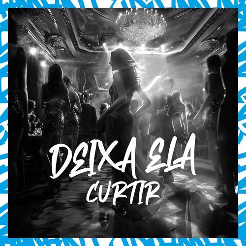 Deixa Ela Curtir_poster_image