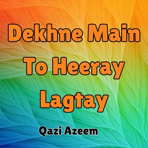 Dekhne Main To Heeray Lagtay