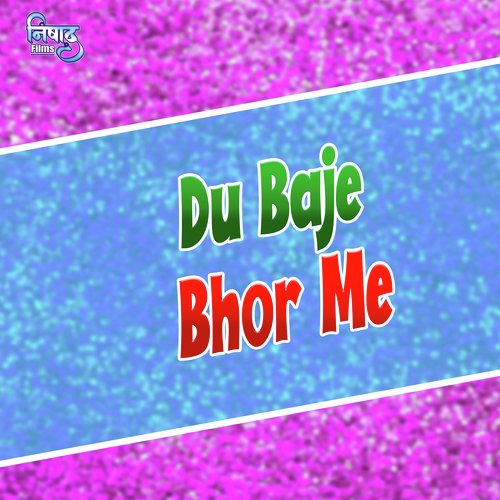 Du Baje Bhor Me