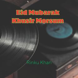 Eid Mubarak Khusir Morsum-PV4CeS1Kfl0