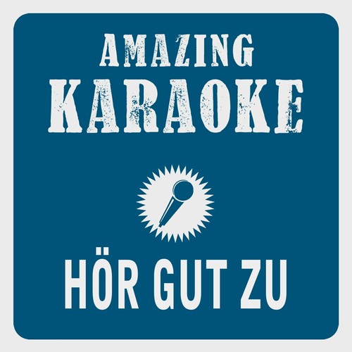 Hör gut zu (Karaoke Version) (Originally Performed By Pur)