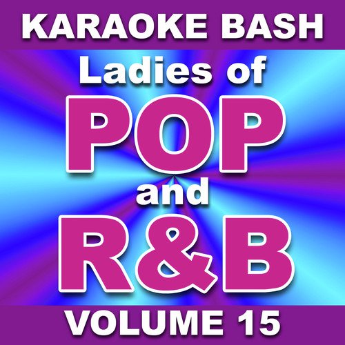 Karaoke Bash: Ladies of POP and R&B - Vol. 15