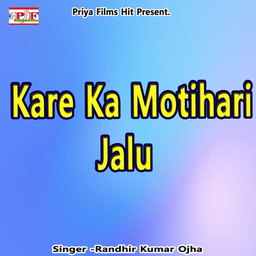 Kare Ka Motihari Jalu