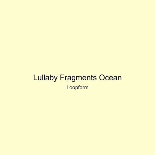 Lullaby Fragments Ocean