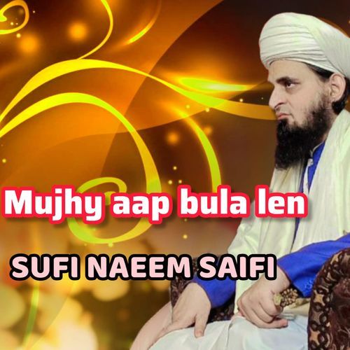 MUJHY AAP BULA LEN