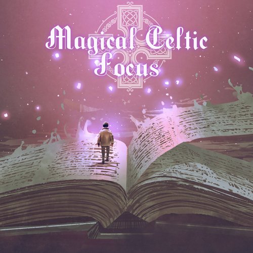 Magical Celtic Focus – Music for Concentration_poster_image