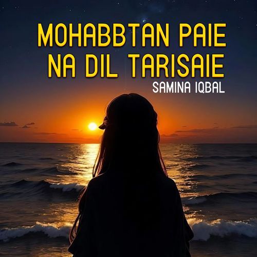 Mohabbtan Paie Na Dil Tarisaie