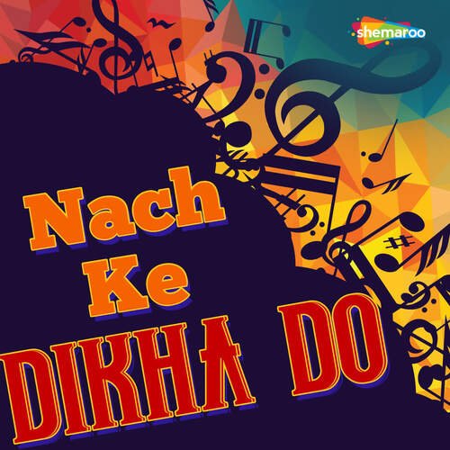 Nach Ke Dikha Do