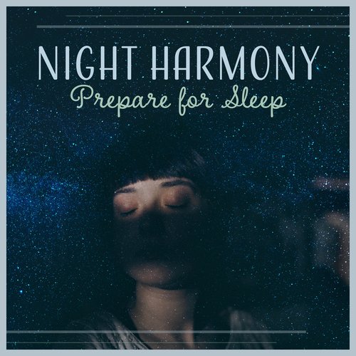 Night Harmony - Prepare for Sleep, Relax Your Mind at Night, Nighttime Rituals, Unwind Before Bedtime