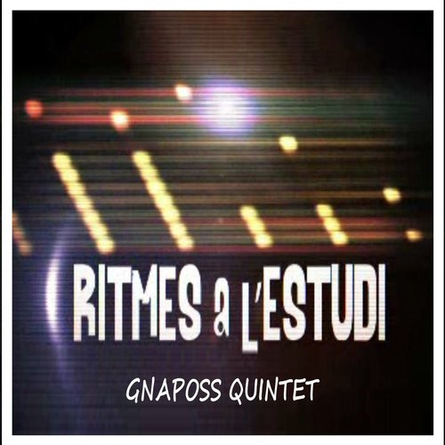 Ritmes a L'estudi: Gnaposs Quintet