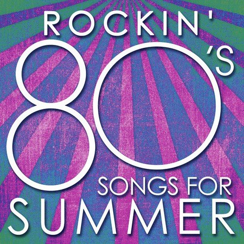 Rockin' 80s Songs for Summer