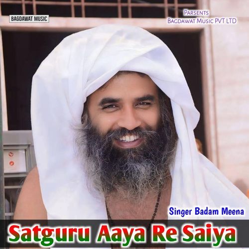 Satguru Aaya Re Saiya