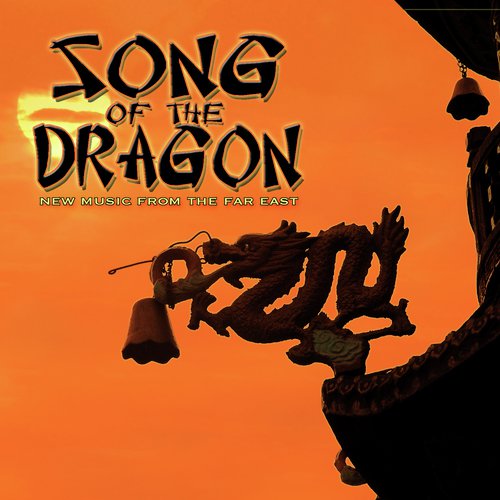 Song of the Dragon: New Music from the Far East