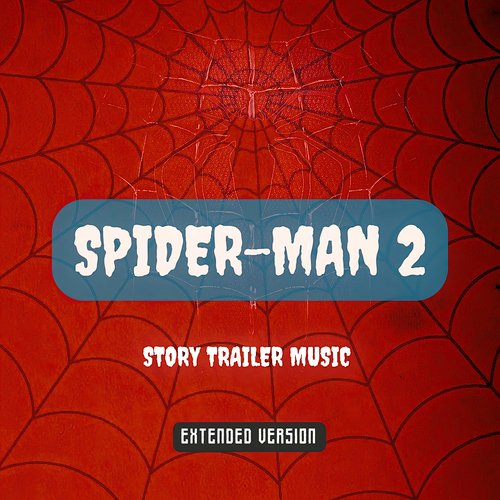 Spider-Man 2: Story Trailer Music (Extended Version)