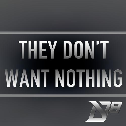 They Don't Want Nothing (feat. Excel Beats & T.C.)