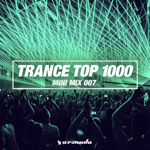 Trance Top 1000 Mini Mix 007 Armada Music Songs Download