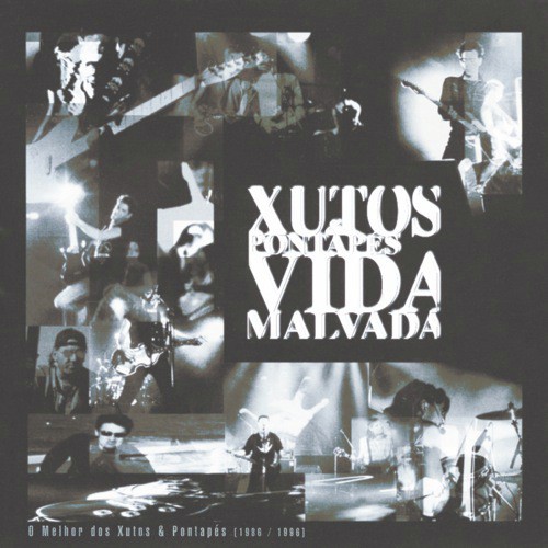 Vida Malvada - O Melhor Dos Xutos & Pontapés (1986 / 1996)
