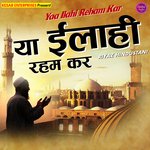 Yaa IIahi Rehem Kar (Qawwali)