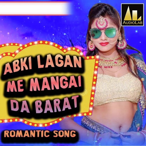 ABKI LAGAN ME MANGAI DA BARAT ROMANTIC SONG