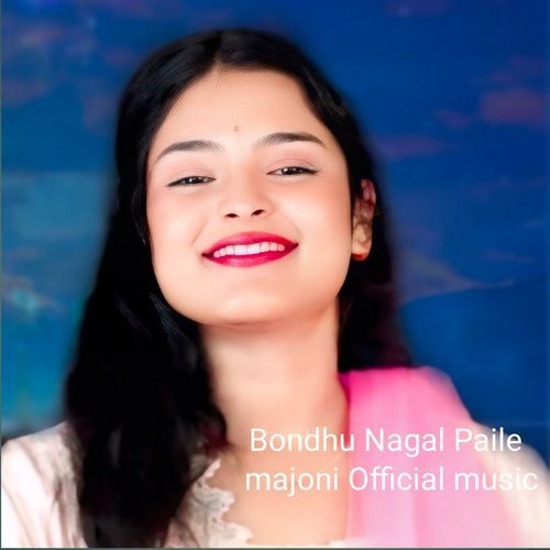 Bondhu Nagal Paile