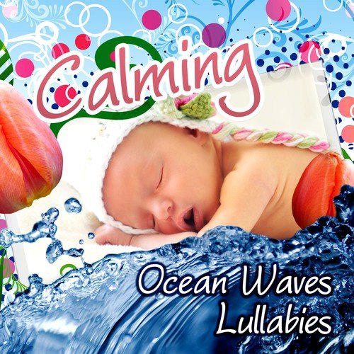 Calming Ocean Waves Lullabies – Soothing Sea Sounds for Goodnight, Bed Time Songs to Help Your Baby Sleep, Toddlers Music Therapy, Baby & Kids Lullabies