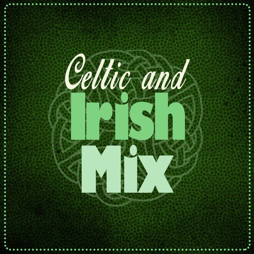 Celtic and Irish Mix