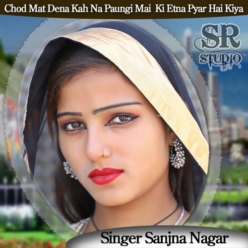 Chod Mat Dena Kah Na Paungi Mai Ki Etna Pyar Hai Kiya