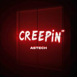 Creepin' (Techno Version) by Astech