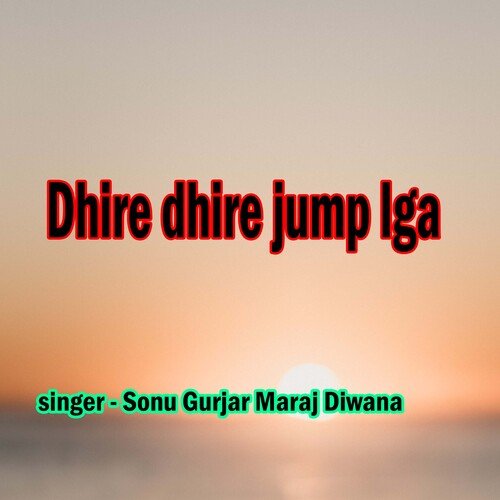 Dhire Dhire Jump lga