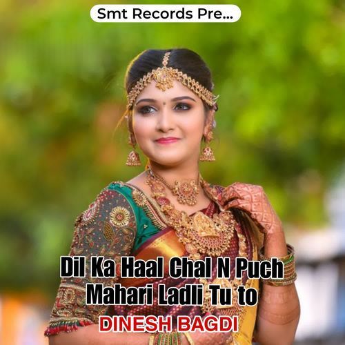 Dil Ka Haal Chal N Puch Mahari Ladli Tu To
