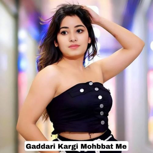 Gaddari Kargi Mohbbat Me