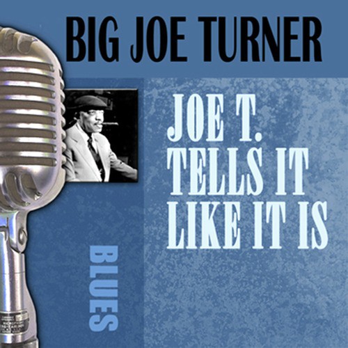 Joe T. Tells It Like It Is