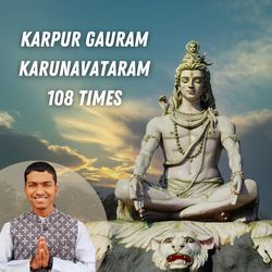 Karpur Gauram Karunavataram 108 Times-XVoIcyRbVXY