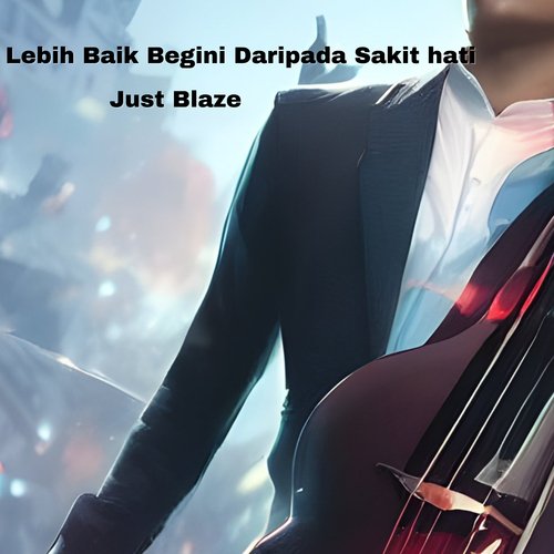 Lebih Baik Begini Daripada Sakit hati_poster_image