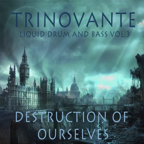 Liquid Drum and Bass Vol.3 - Destruction of Ourselves