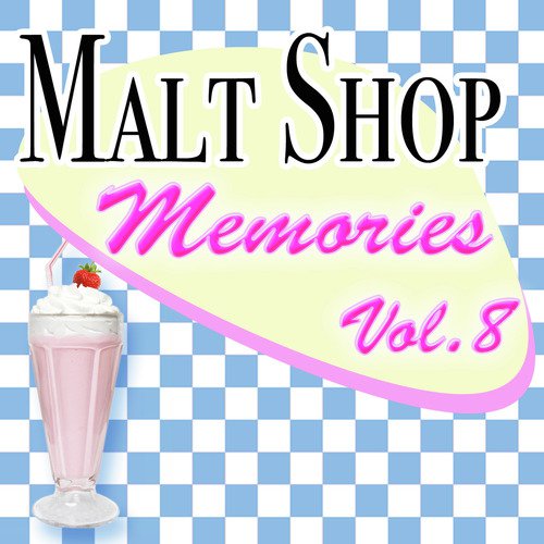 Malt Shop Memories Vol.8