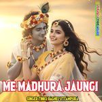 Me madhura jaungi