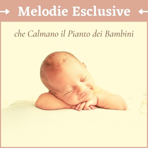 Melodie esclusive che calmano il pianto dei bambini